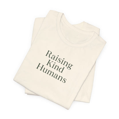 Raising Kind Humans Tee, Gift for Parents, Mom T-shirt