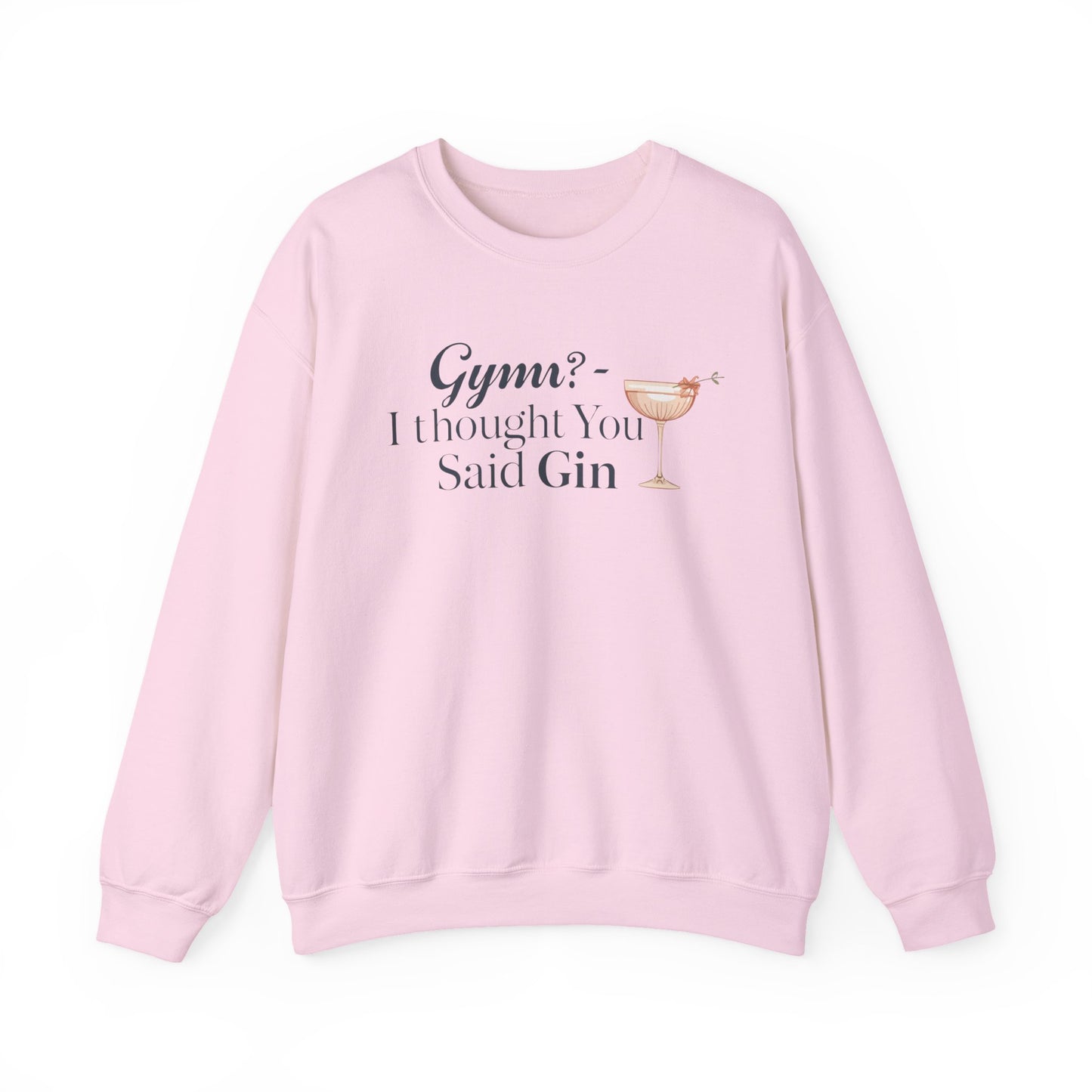 "Gym? I thought You Said Gin," Sweatshirt