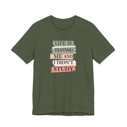 Funny Study Motivation Tee | Life is Testing Me |