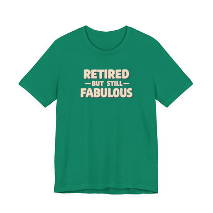 Retired but Still Fabulous Tee, Perfect Retirement Gift