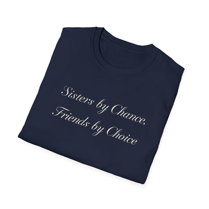 Sisters by Chance, Friends by Choice T-Shirt