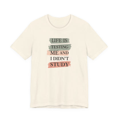 Funny Study Motivation Tee | Life is Testing Me |