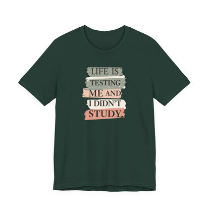 Funny Study Motivation Tee | Life is Testing Me |