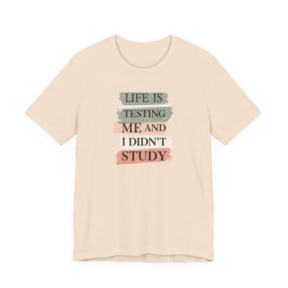 Funny Study Motivation Tee | Life is Testing Me |