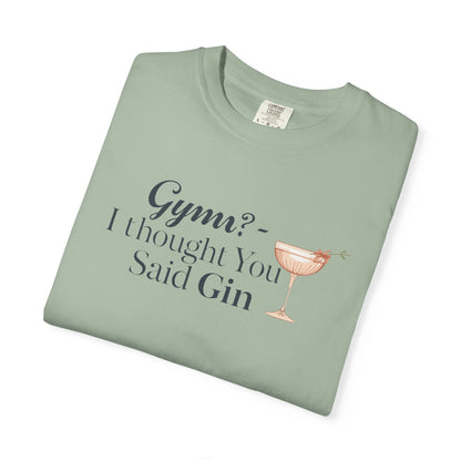 Funny Unisex T-shirt - Gym? I Thought You Said Gin