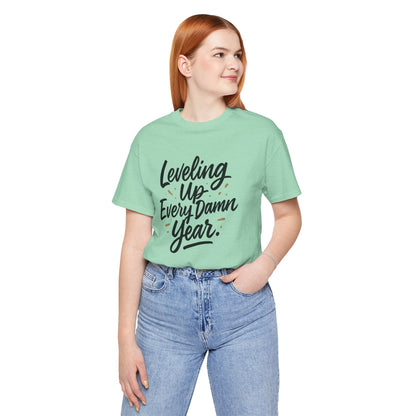 Leveling Up Every Damn Year Tee