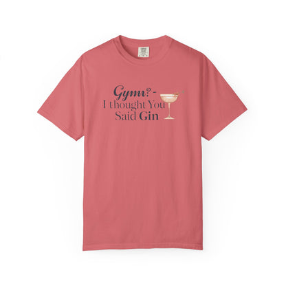 Funny Unisex T-shirt - Gym? I Thought You Said Gin