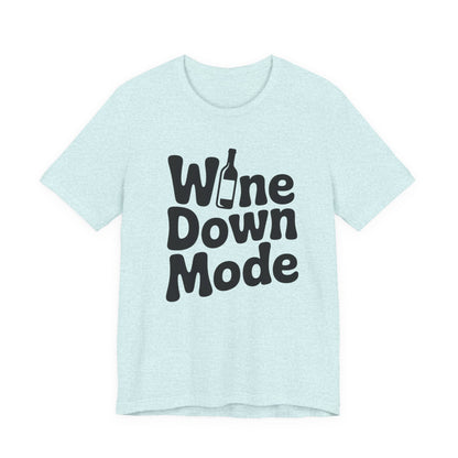 Wine Down Mode Unisex Tee for Wine Lovers