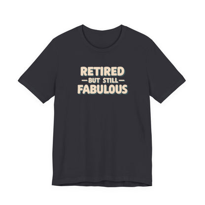 Retired but Still Fabulous Tee, Perfect Retirement Gift