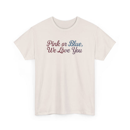 Unisex Heavy Cotton Tee - "Pink or Blue, We Love You" Gender Reveal Gift