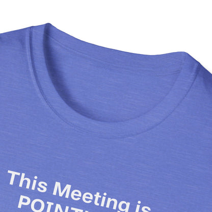 Pointless Meeting T-Shirt, Casual Gift for Coworkers