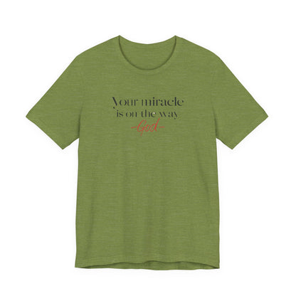 Inspirational Quote T-Shirt - Your Miracle is on the Way