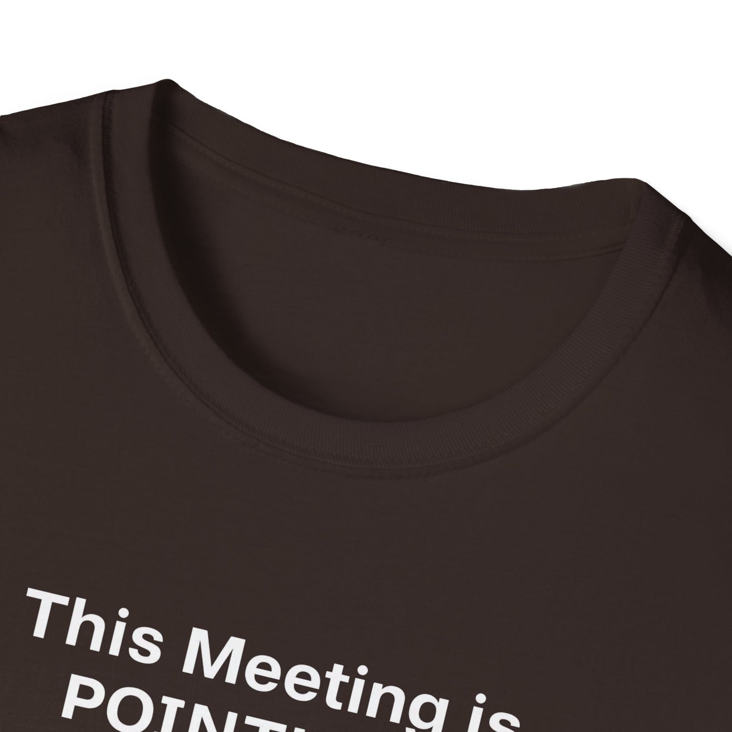 Pointless Meeting T-Shirt, Casual Gift for Coworkers