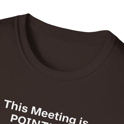 Pointless Meeting T-Shirt, Casual Gift for Coworkers