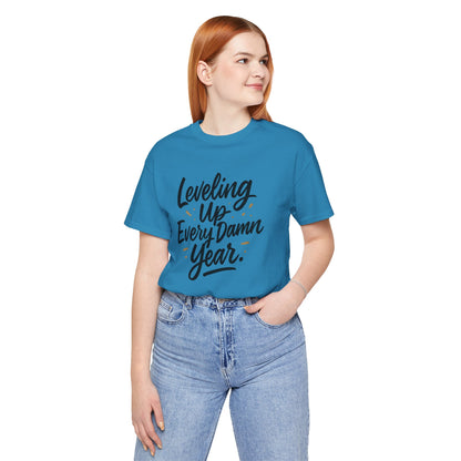 Leveling Up Every Damn Year Tee