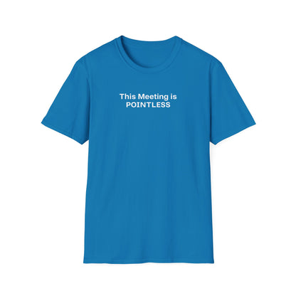 Pointless Meeting T-Shirt, Casual Gift for Coworkers