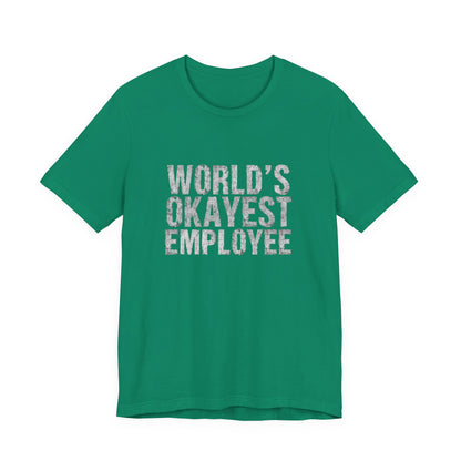 World's Okayest Employee Tee | Funny T-Shirt