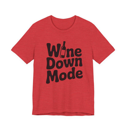 Wine Down Mode Unisex Tee for Wine Lovers