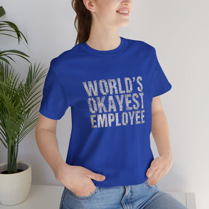 World's Okayest Employee Tee | Funny T-Shirt
