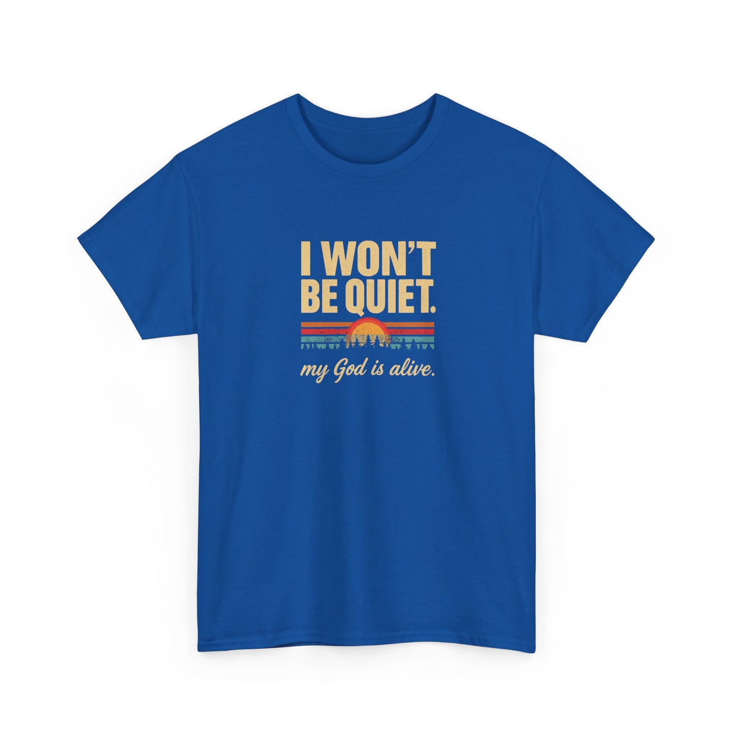 I wont be quiet, my God is alive Christian & Inspirational T-shirt