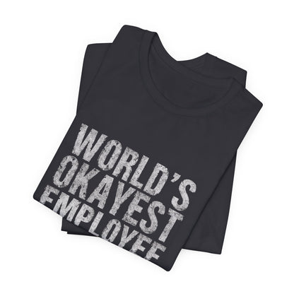 World's Okayest Employee Tee | Funny T-Shirt