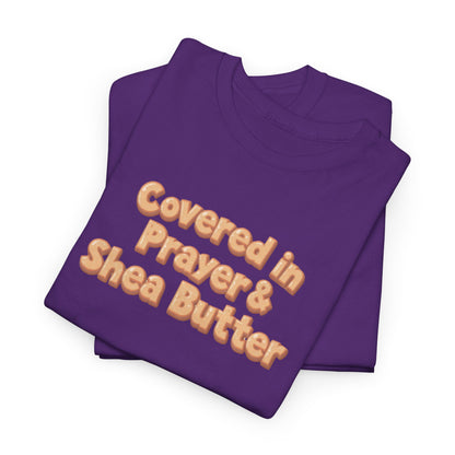 Covered in Prayer & Shea Butter Tee