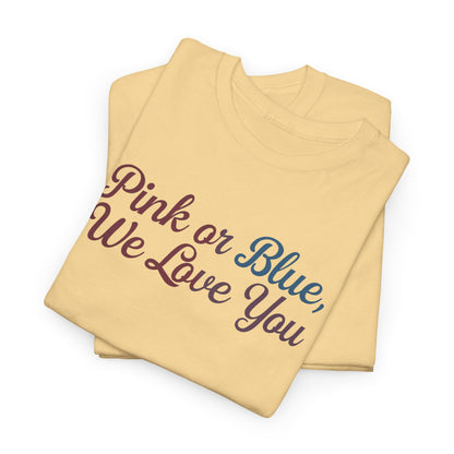 Unisex Heavy Cotton Tee - "Pink or Blue, We Love You" Gender Reveal Gift