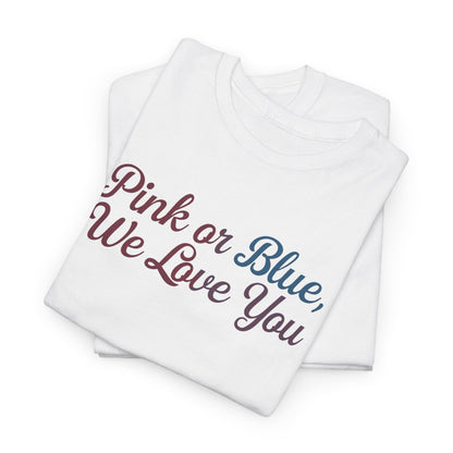 Unisex Heavy Cotton Tee - "Pink or Blue, We Love You" Gender Reveal Gift