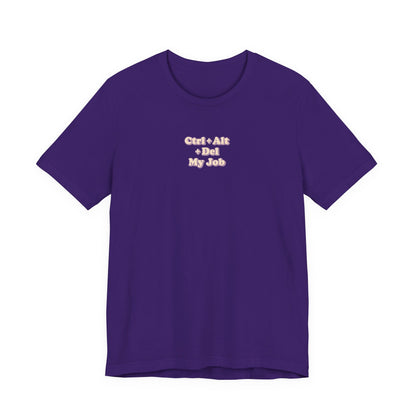 Ctrl + Alt+ Del my Job Funny & Sarcastic Office Tee