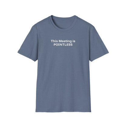 Pointless Meeting T-Shirt, Casual Gift for Coworkers