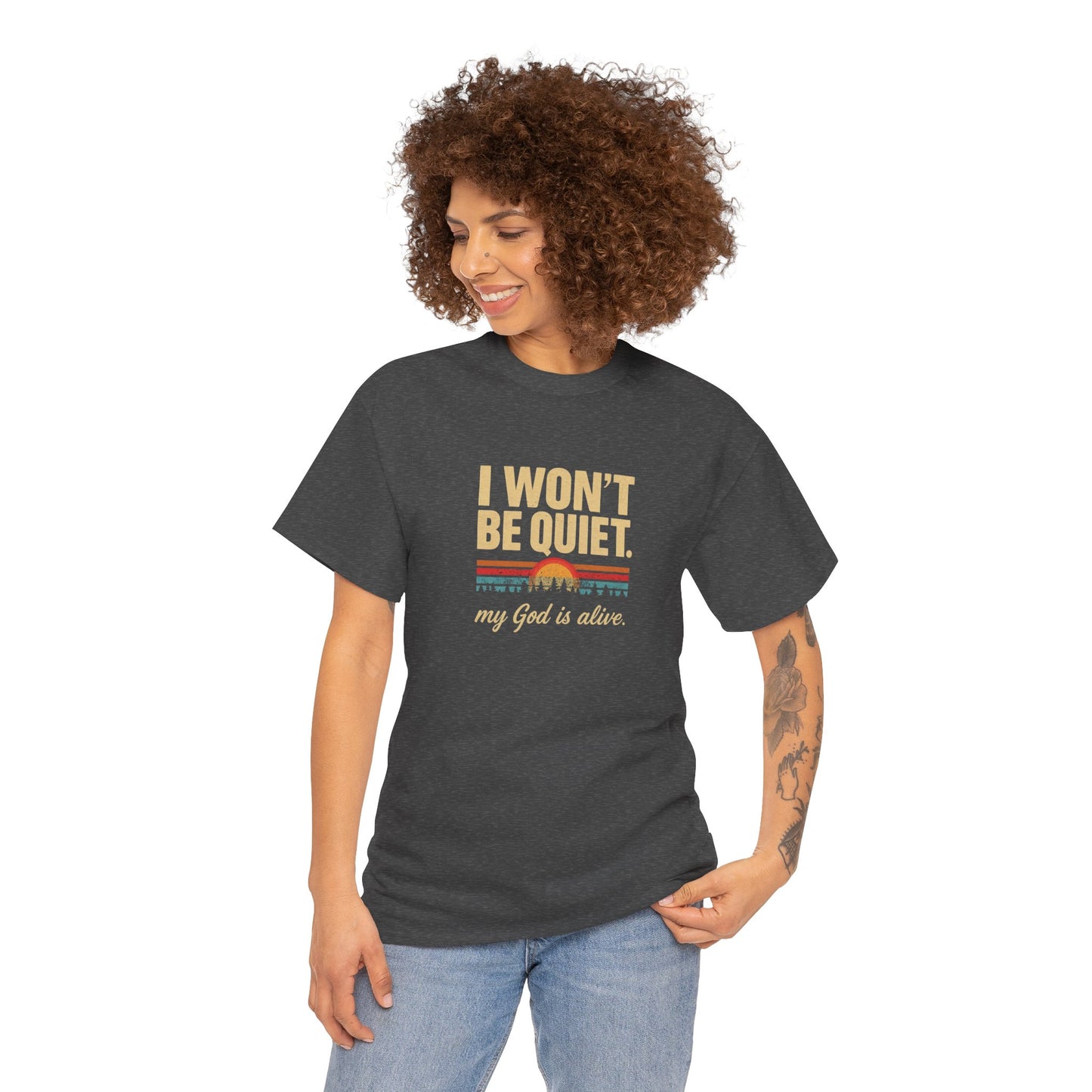 I wont be quiet, my God is alive Christian & Inspirational T-shirt