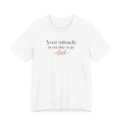 Inspirational Quote T-Shirt - Your Miracle is on the Way