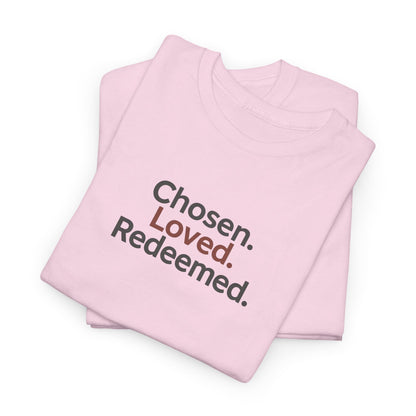 Chosen. Loved. Redeemed T-shirt