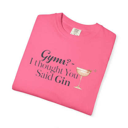 Funny Unisex T-shirt - Gym? I Thought You Said Gin