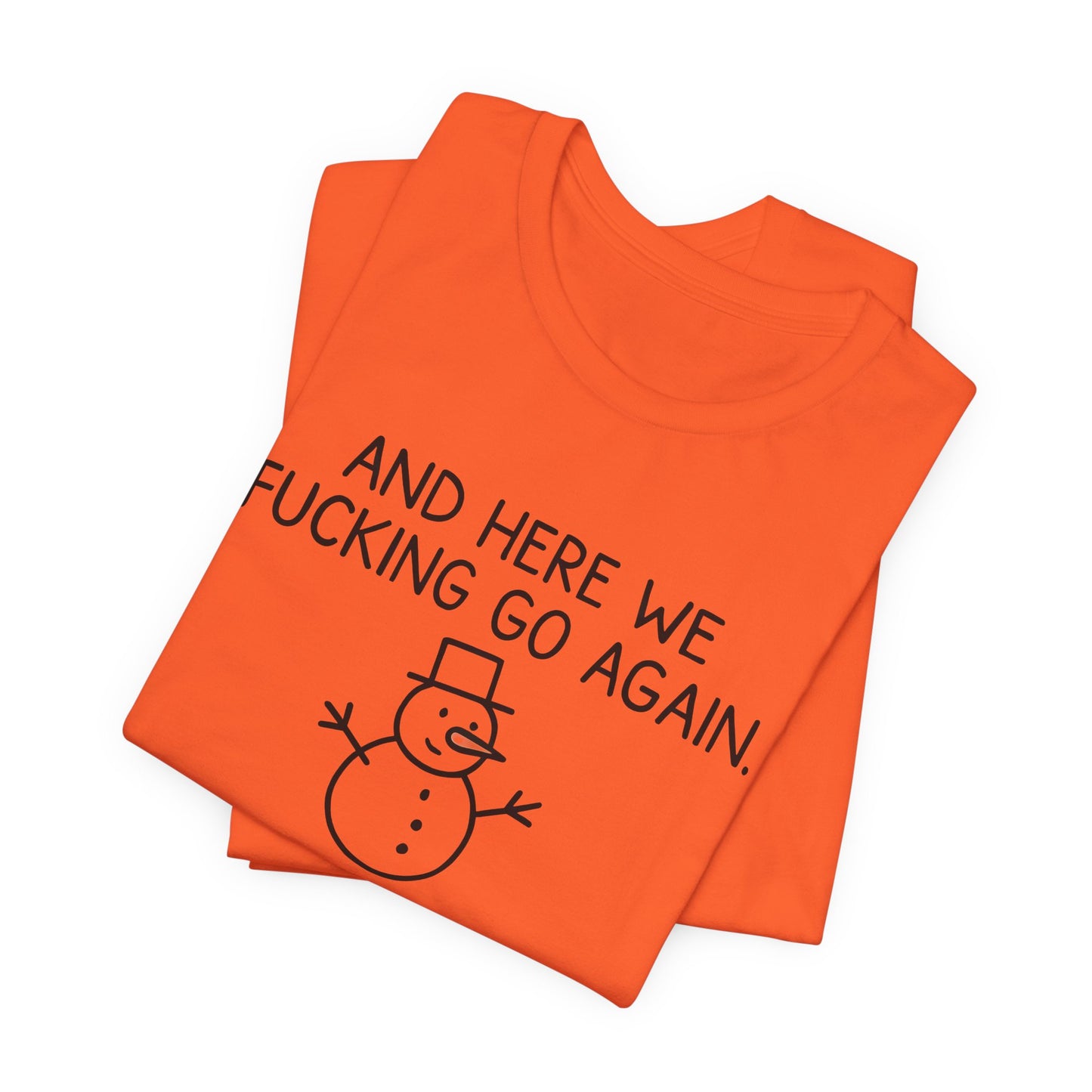 Snowman, Humorous Holiday Tee, Funny Christmas Shirt, Unisex Jersey Tee, Winter Greetings T-Shirt, Holiday Humor Gift