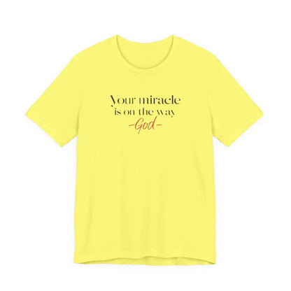 Inspirational Quote T-Shirt - Your Miracle is on the Way