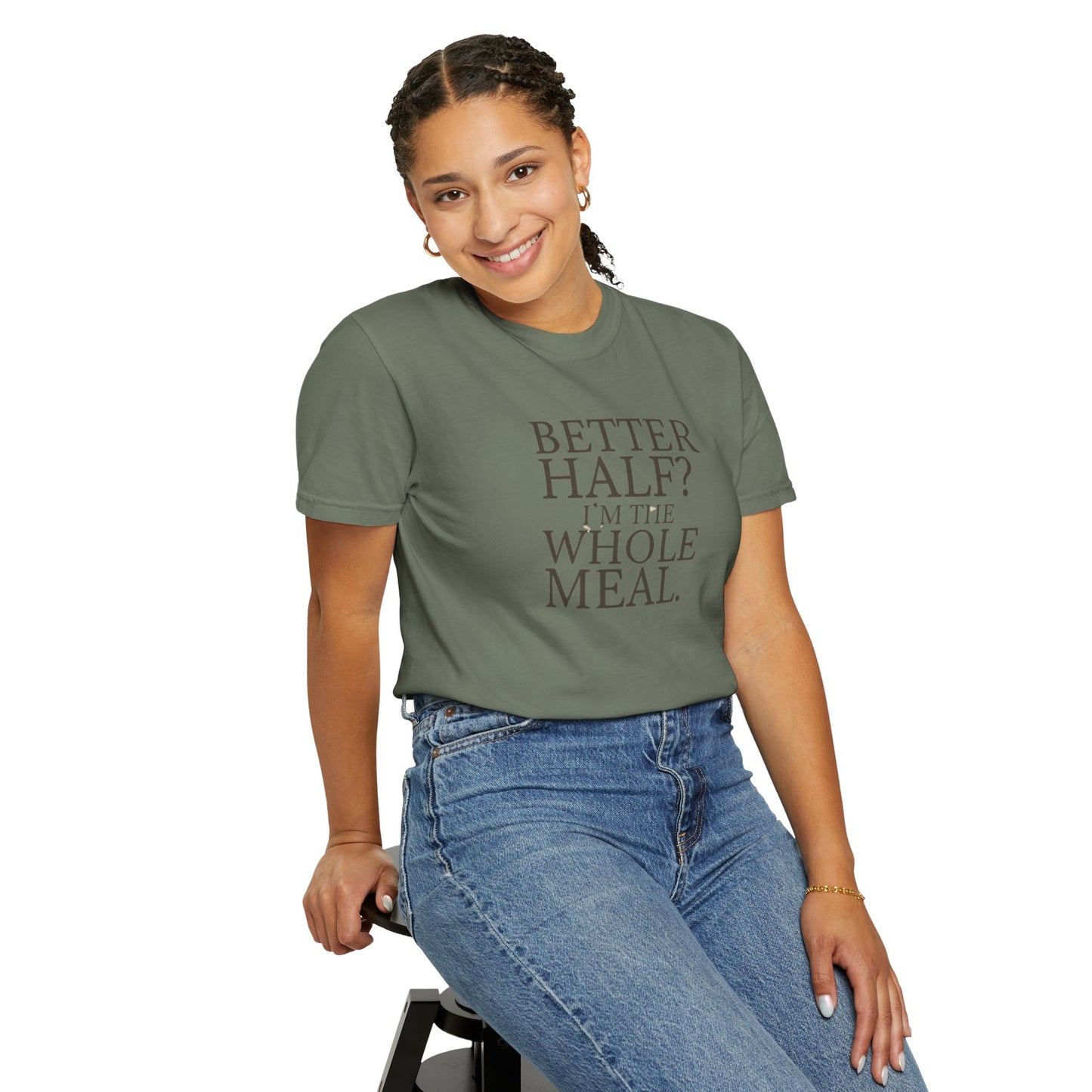 Funny Quote T-Shirt - Better Half I'm the Whole Meal - Gift for Couples