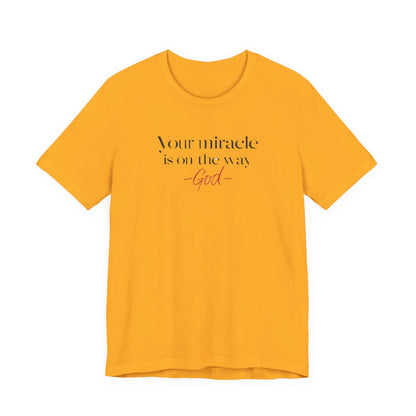 Inspirational Quote T-Shirt - Your Miracle is on the Way