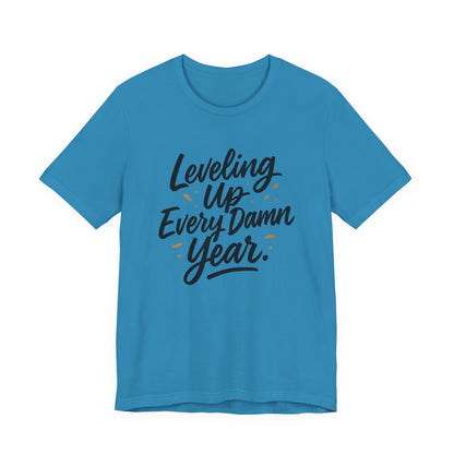 Leveling Up Every Damn Year Tee