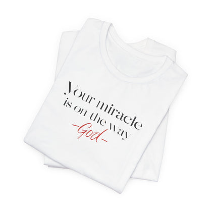 Inspirational Quote T-Shirt - Your Miracle is on the Way