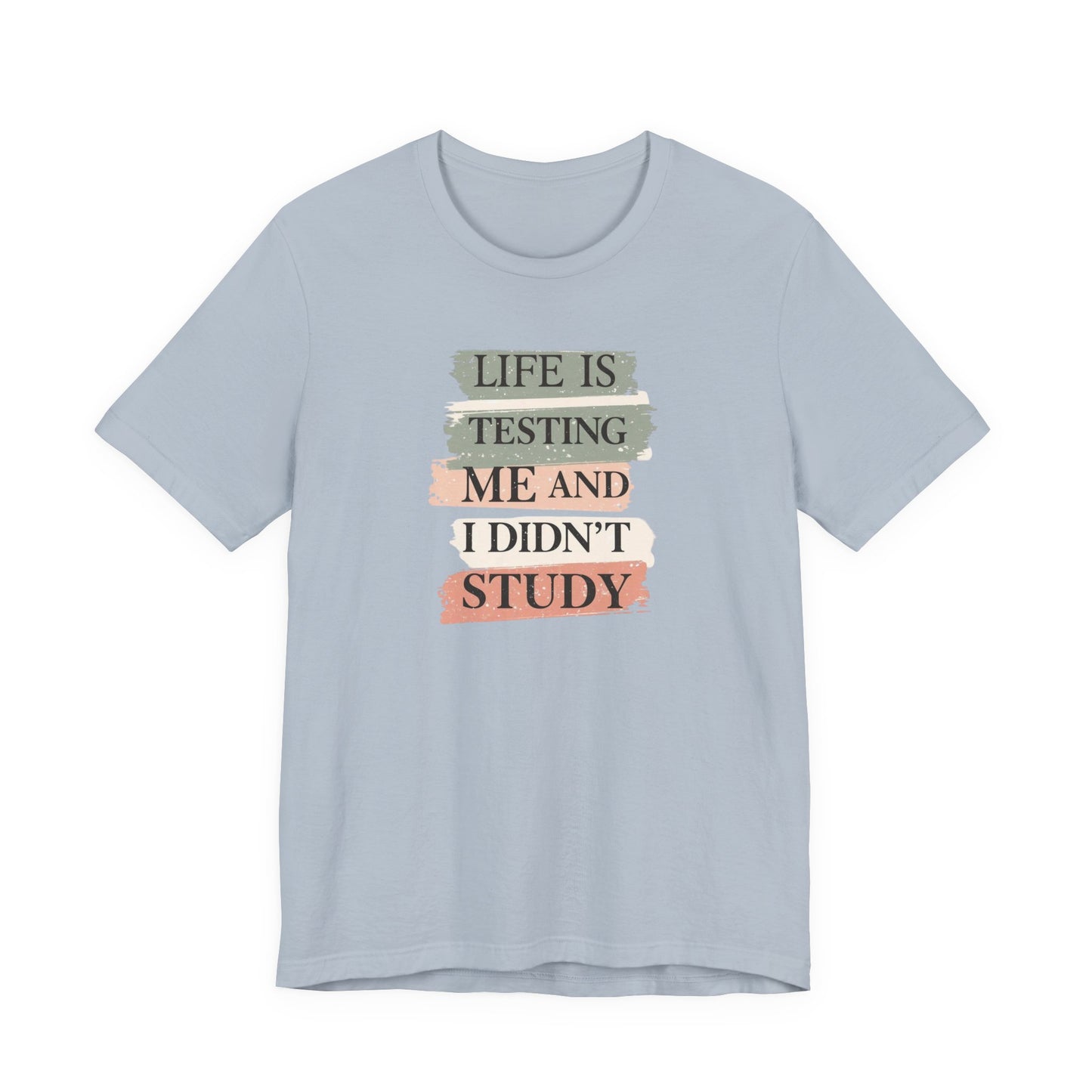 Funny Study Motivation Tee | Life is Testing Me |