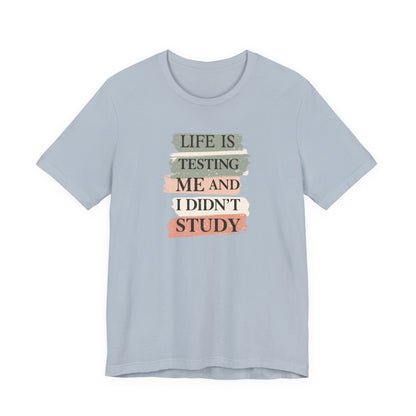 Funny Study Motivation Tee | Life is Testing Me |
