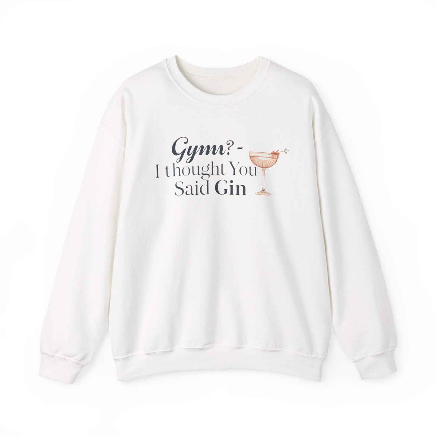 "Gym? I thought You Said Gin," Sweatshirt