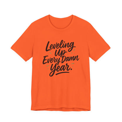 Leveling Up Every Damn Year Tee
