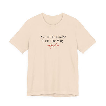 Inspirational Quote T-Shirt - Your Miracle is on the Way