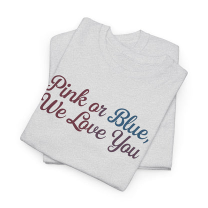 Unisex Heavy Cotton Tee - "Pink or Blue, We Love You" Gender Reveal Gift