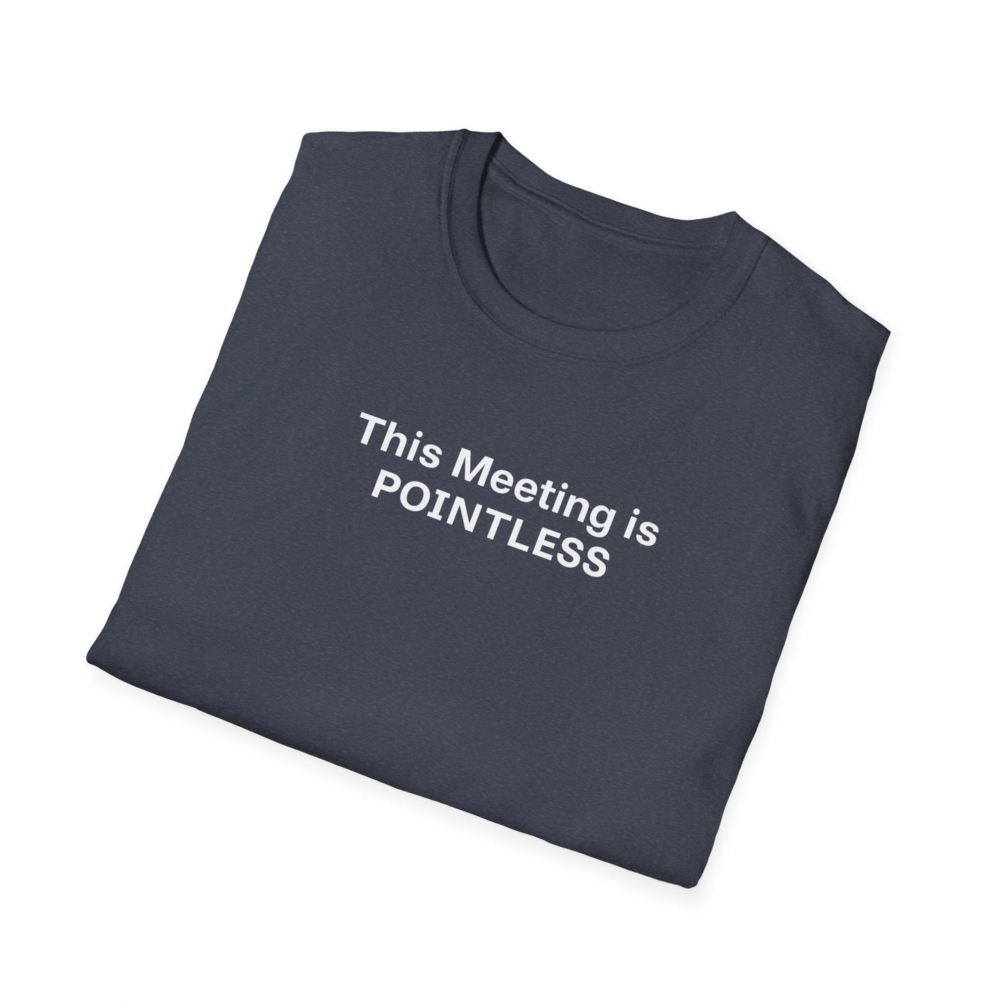Pointless Meeting T-Shirt, Casual Gift for Coworkers