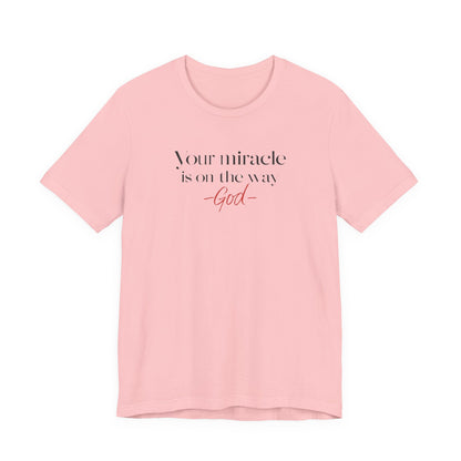 Inspirational Quote T-Shirt - Your Miracle is on the Way