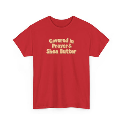 Covered in Prayer & Shea Butter Tee