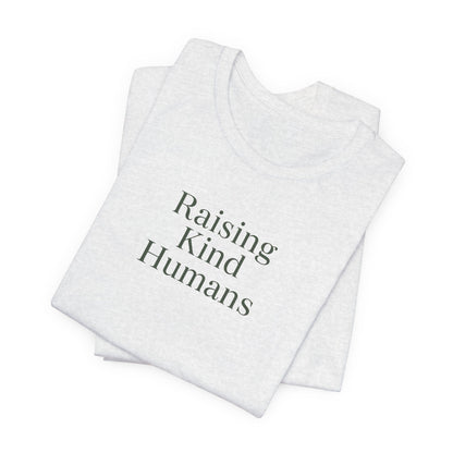 Raising Kind Humans Tee, Gift for Parents, Mom T-shirt